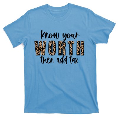 Know Your Worth Then Add Tax Sfunny Giftlove Motivational Moms Meaningful Gift T-Shirt