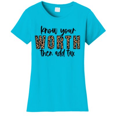 Know Your Worth Then Add Tax Sfunny Giftlove Motivational Moms Meaningful Gift Women's T-Shirt