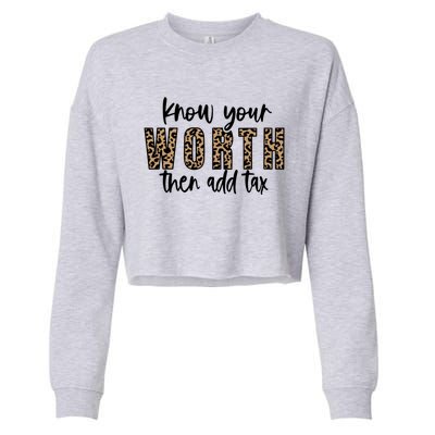 Know Your Worth Then Add Tax Sfunny Giftlove Motivational Moms Meaningful Gift Cropped Pullover Crew