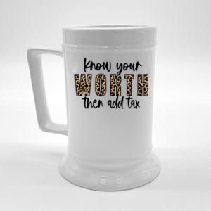 Know Your Worth Then Add Tax Sfunny Giftlove Motivational Moms Meaningful Gift Beer Stein