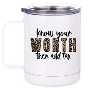 Know Your Worth Then Add Tax Sfunny Giftlove Motivational Moms Meaningful Gift 12 oz Stainless Steel Tumbler Cup