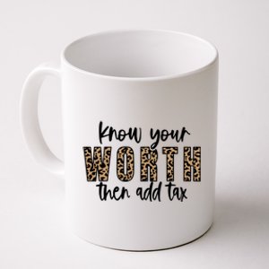 Know Your Worth Then Add Tax Sfunny Giftlove Motivational Moms Meaningful Gift Coffee Mug