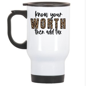 Know Your Worth Then Add Tax Sfunny Giftlove Motivational Moms Meaningful Gift Stainless Steel Travel Mug