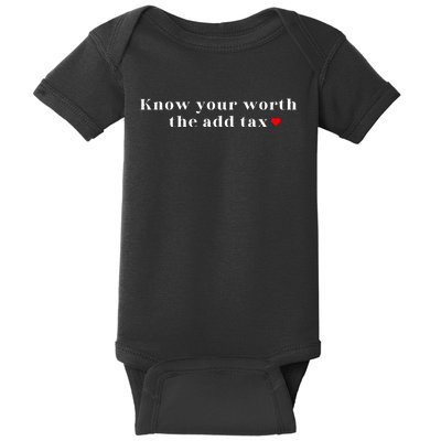 Know Your Worth The Add Tax Baby Bodysuit