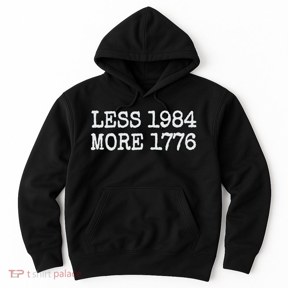 Less 1984 More 1776 Freedom Usa Save America Constitution T Hoodie