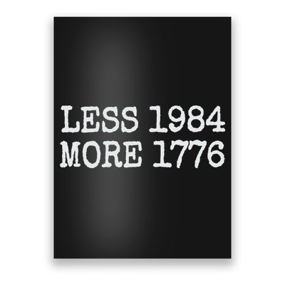 Less 1984 More 1776 Freedom Usa Save America Constitution T Poster