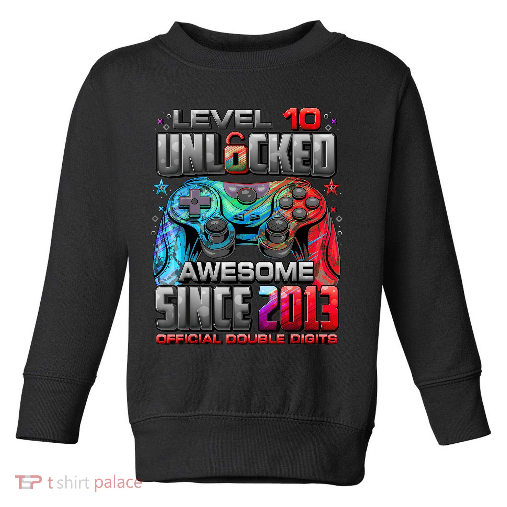 Level 10 Unlocked Awesome Since 2013 10th Birthday Gaming Toddler Sweatshirt