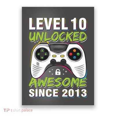 Level 10 Unlocked Awesome Since 2013 10th Birthday Gaming Poster