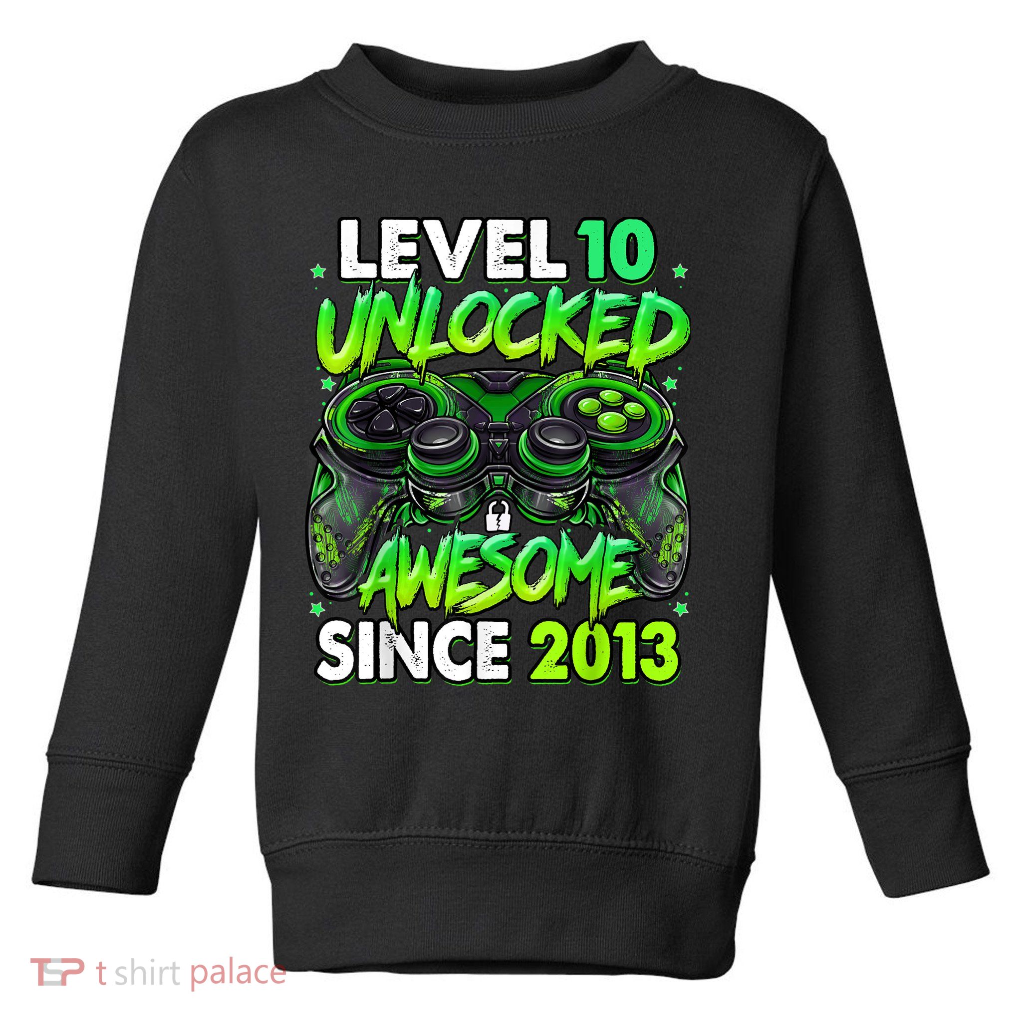 Level 10 Unlocked Awesome Since 2013 10th Birthday Gaming Toddler Sweatshirt