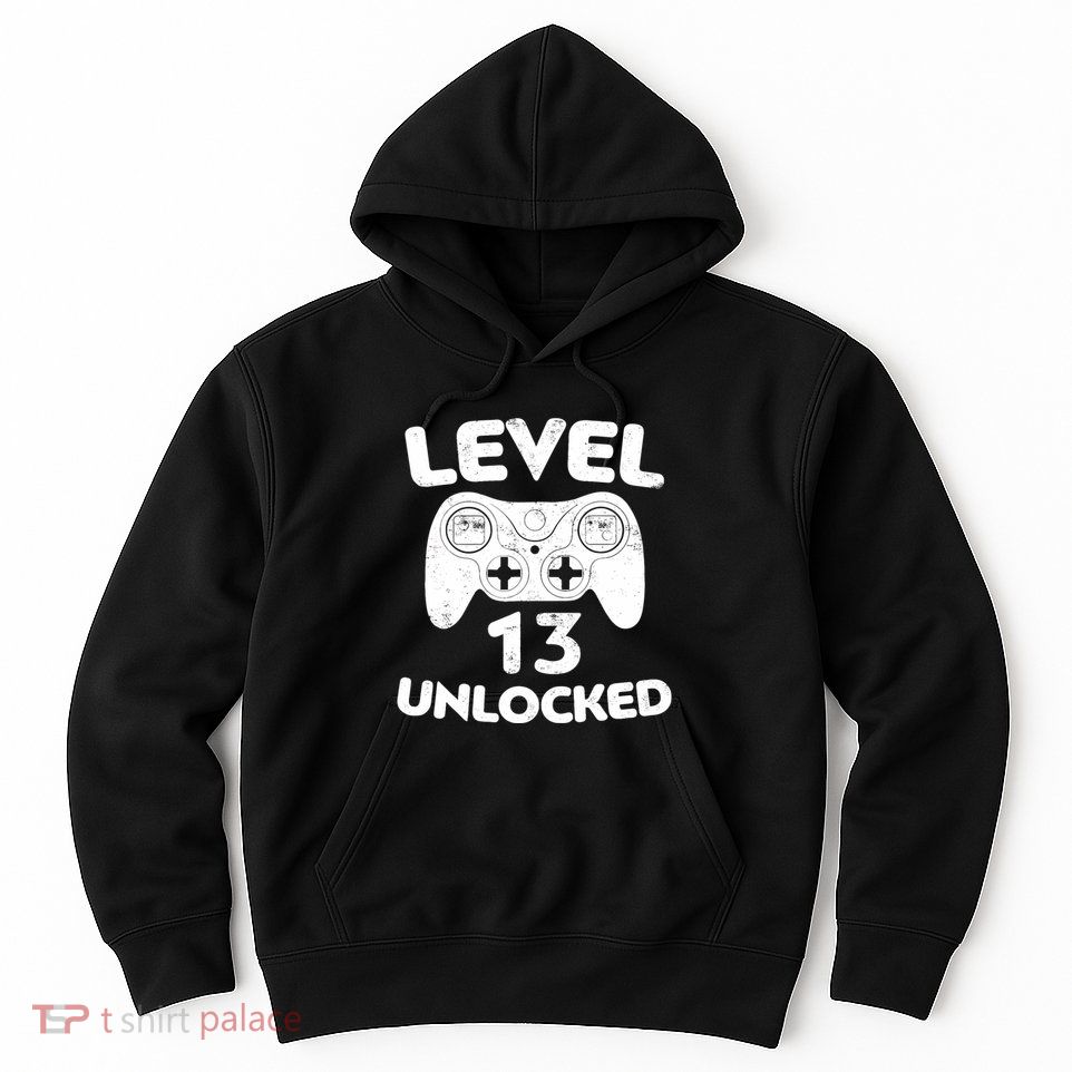 Level 13 Unlocked 13th Video Gamer Birthday Gift Hoodie