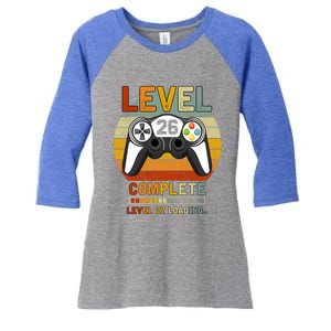 Level 26 Complete Level 27 Loading Gamers 26th Birthday Gift Women's Tri-Blend 3/4-Sleeve Raglan Shirt