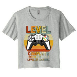 Level 26 Complete Level 27 Loading Gamers 26th Birthday Gift Women's Crop Top Tee