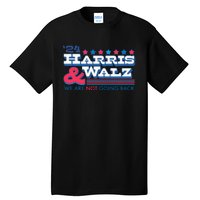 Lookhuman 24 Harris And Walz We Are Not Going Back Tall T-Shirt