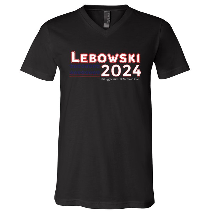 Lebowski 2024 This Aggression Will Stop Man For Election V-Neck T-Shirt