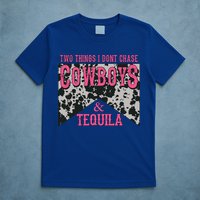 Leopard 2 Things I Don't Chase Cowboys And Tequila Western Gift T-Shirt