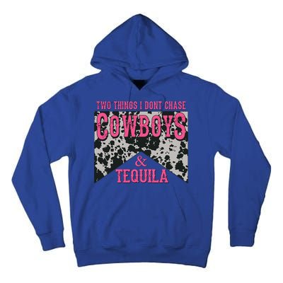 Leopard 2 Things I Don't Chase Cowboys And Tequila Western Gift Tall Hoodie