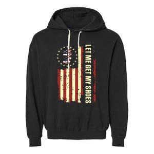 Legend 45 47 President Flag Usa Let Me Get My Shoes Garment-Dyed Fleece Hoodie