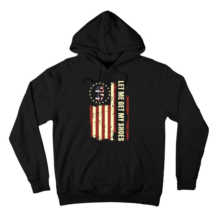 Legend 45 47 President Flag Usa Let Me Get My Shoes Hoodie