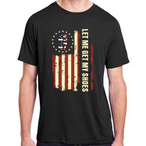 Legend 45 47 President Flag Usa Let Me Get My Shoes Adult ChromaSoft Performance T-Shirt