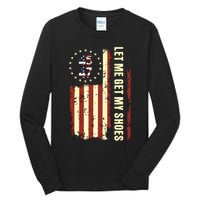 Legend 45 47 President Flag Usa Let Me Get My Shoes Tall Long Sleeve T-Shirt