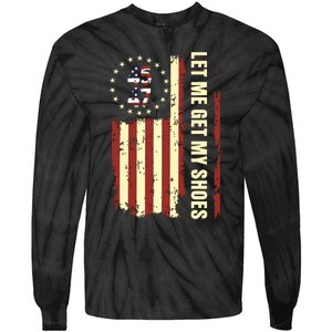 Legend 45 47 President Flag Usa Let Me Get My Shoes Tie-Dye Long Sleeve Shirt