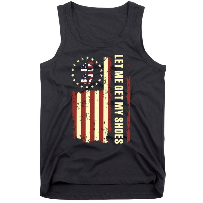 Legend 45 47 President Flag Usa Let Me Get My Shoes Tank Top