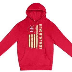 Legend 45 47 President Flag Usa Let Me Get My Shoes Premium Pullover Hoodie