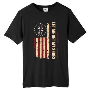 Legend 45 47 President Flag Usa Let Me Get My Shoes Gift Tall Fusion ChromaSoft Performance T-Shirt