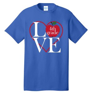 Love 4Th Grade Teacher Gift Tall T-Shirt