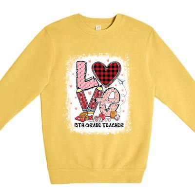 Love 5th Grade Teacher Happy Valentines Day Gift Premium Crewneck Sweatshirt