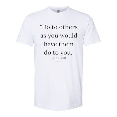 Luke 631 Do Unto Others As You Would Have Them Do To You Softstyle CVC T-Shirt