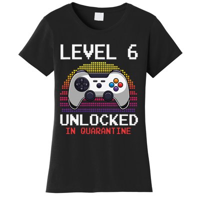 Level 6 Unlocked In Quarantine Video Game Birthday Gift Women's T-Shirt