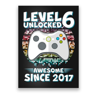 Level 6 Unlocked Awesome Since 2017 Gamer Birthday Poster