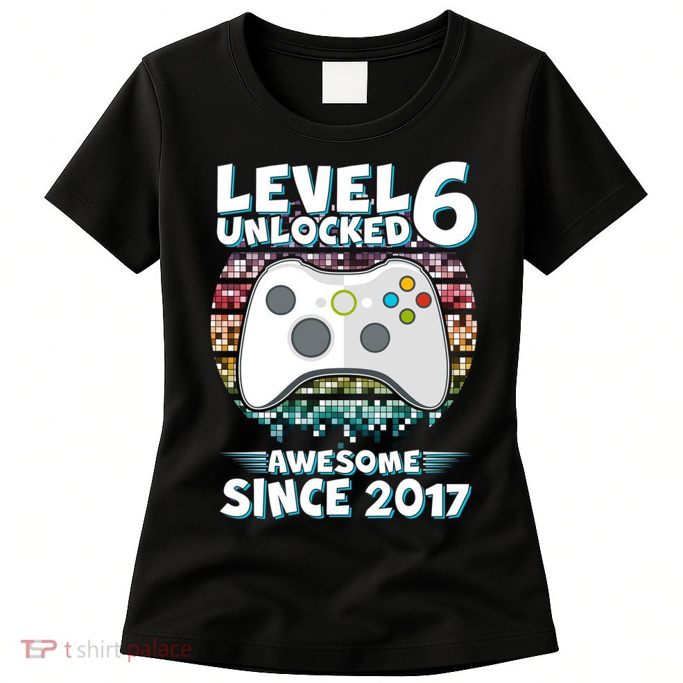 Level 6 Unlocked Awesome Since 2017 Gamer Birthday Womens T-Shirt