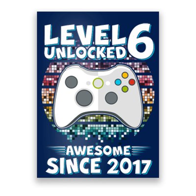 Level 6 Unlocked Awesome Since 2017 Gamer Birthday Poster