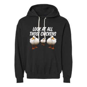 Look At All Those Chickens Funny Goose Duck Vine Meme Funny Gift Garment-Dyed Fleece Hoodie