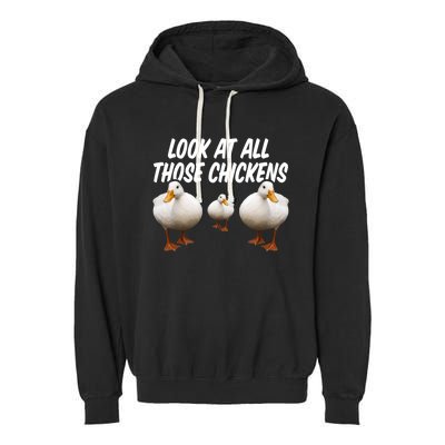 Look At All Those Chickens Funny Goose Duck Vine Meme Funny Gift Garment-Dyed Fleece Hoodie