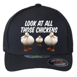 Look At All Those Chickens Funny Goose Duck Vine Meme Funny Gift Flexfit Unipanel Trucker Cap