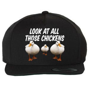 Look At All Those Chickens Funny Goose Duck Vine Meme Funny Gift Wool Snapback Cap