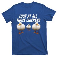 Look At All Those Chickens Funny Goose Duck Vine Meme Funny Gift T-Shirt