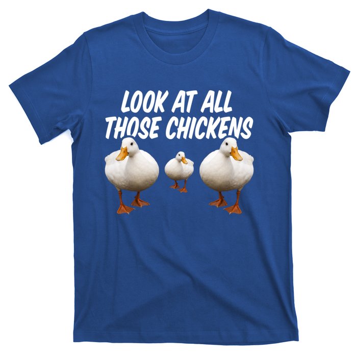 Look At All Those Chickens Funny Goose Duck Vine Meme Funny Gift T-Shirt