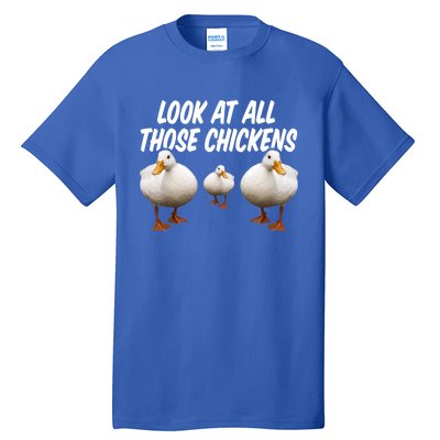 Look At All Those Chickens Funny Goose Duck Vine Meme Funny Gift Tall T-Shirt