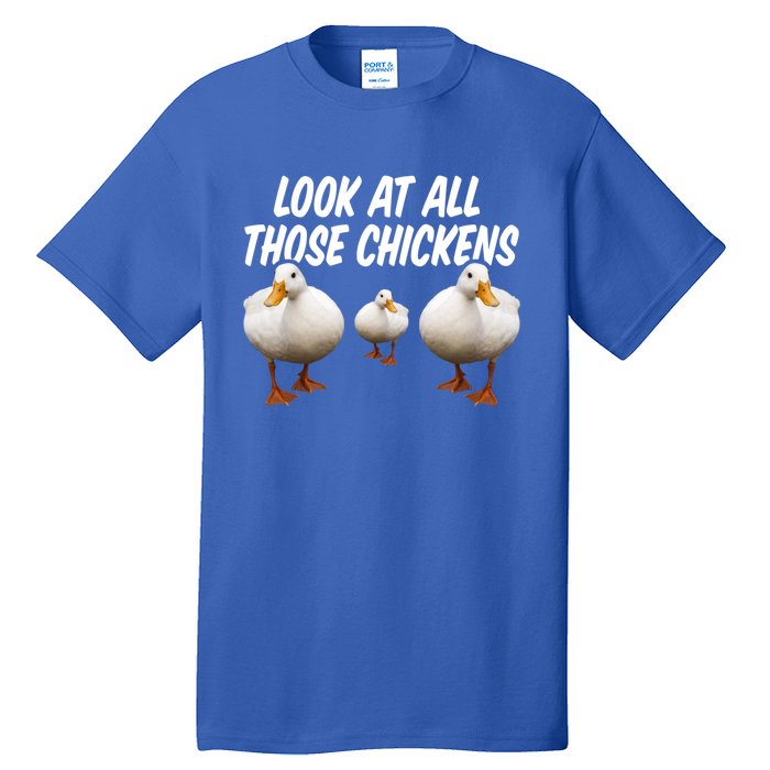 Look At All Those Chickens Funny Goose Duck Vine Meme Funny Gift Tall T-Shirt