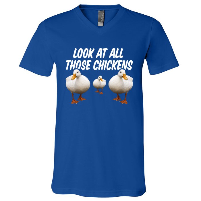 Look At All Those Chickens Funny Goose Duck Vine Meme Funny Gift V-Neck T-Shirt