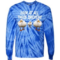 Look At All Those Chickens Funny Goose Duck Vine Meme Funny Gift Tie-Dye Long Sleeve Shirt