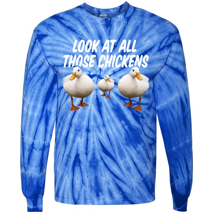 Look At All Those Chickens Funny Goose Duck Vine Meme Funny Gift Tie-Dye Long Sleeve Shirt