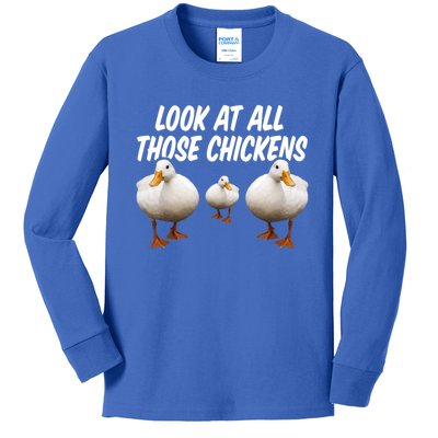 Look At All Those Chickens Funny Goose Duck Vine Meme Funny Gift Kids Long Sleeve Shirt