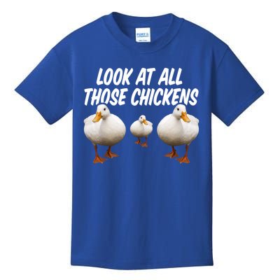 Look At All Those Chickens Funny Goose Duck Vine Meme Funny Gift Kids T-Shirt