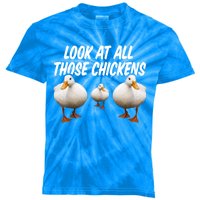 Look At All Those Chickens Funny Goose Duck Vine Meme Funny Gift Kids Tie-Dye T-Shirt