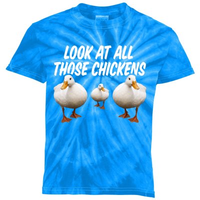 Look At All Those Chickens Funny Goose Duck Vine Meme Funny Gift Kids Tie-Dye T-Shirt